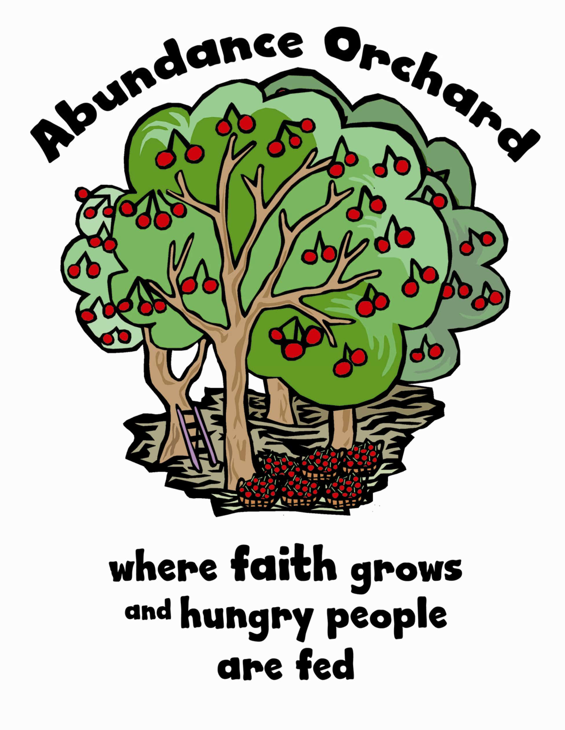 Abundance Orchard; where faith grows and hungry people are fed